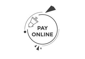 Pay Online button. speech bubbles. Pay Online text colorful web template. Vector Illustration