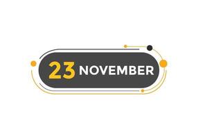 november 23 calendar reminder. 23th november daily calendar icon template. Calendar 23th november icon Design template. Vector illustration