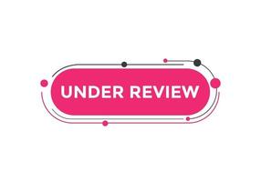 under review text button. speech bubble. under review Colorful web banner. vector illustration