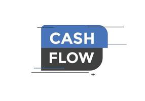 Cash flow text button. speech bubble. Cash flow label sign template vector