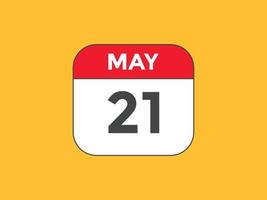 may 21 calendar reminder. 21th may daily calendar icon template. Calendar 21th may icon Design template. Vector illustration