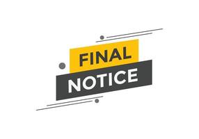 Final notice text button. speech bubble. Final notice text web template Vector Illustration.