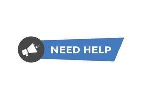 Need help button. Need help speech bubble. Need help text web template. Vector Illustration.