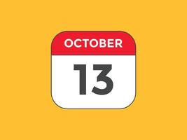october 13 calendar reminder. 13th october daily calendar icon template. Calendar 13th october icon Design template. Vector illustration