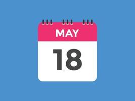 may 18 calendar reminder. 18th may daily calendar icon template. Calendar 18th may icon Design template. Vector illustration