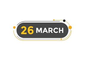 march 26 calendar reminder. 26th march daily calendar icon template. Calendar 26th march icon Design template. Vector illustration