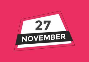 november 27 calendar reminder. 27th november daily calendar icon template. Calendar 27th november icon Design template. Vector illustration