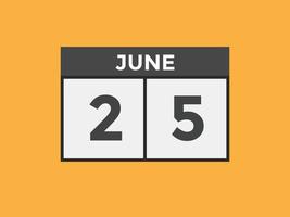 june 25 calendar reminder. 25th june daily calendar icon template. Calendar 25th june icon Design template. Vector illustration