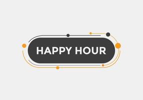 Happy hour button. Happy hour text web template. speech bubble vector