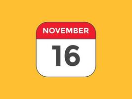 november 16 calendar reminder. 16th november daily calendar icon template. Calendar 16th november icon Design template. Vector illustration