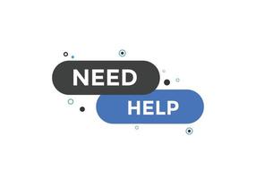 Need help button. Need help speech bubble. Need help text web template. Vector Illustration.