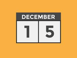 Recordatorio del calendario del 15 de diciembre. Plantilla de icono de calendario diario del 15 de diciembre. plantilla de diseño de icono de calendario 15 de diciembre. ilustración vectorial vector