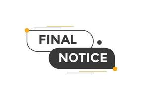 Final notice text button. speech bubble. Final notice text web template Vector Illustration.