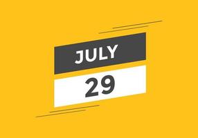 july 29 calendar reminder. 29th july daily calendar icon template. Calendar 29th july icon Design template. Vector illustration