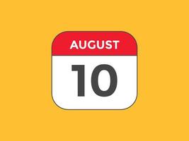 august 10 calendar reminder. 10th august daily calendar icon template. Calendar 10th august icon Design template. Vector illustration