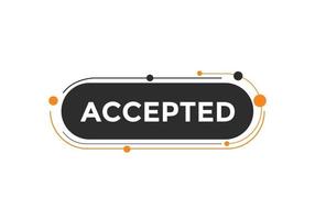 Accepted Basic text button. speech bubble. accepted Colorful web banner. vector illustration