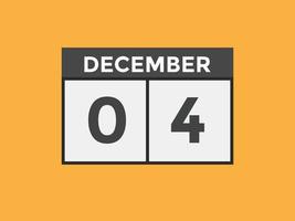 december 4 calendar reminder. 4th december daily calendar icon template. Calendar 4th december icon Design template. Vector illustration