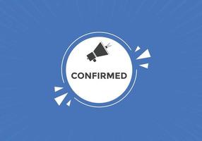 Confirmed button. speech bubble. Confirmed Colorful web banner. vector illustration