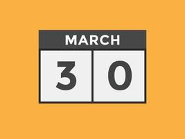 march 30 calendar reminder. 30th march daily calendar icon template. Calendar 30th march icon Design template. Vector illustration