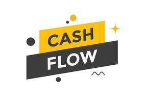 Cash flow text button. speech bubble. Cash flow label sign template vector