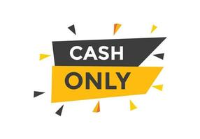 Cash only text button. speech bubble. Cash only Colorful web banner. vector