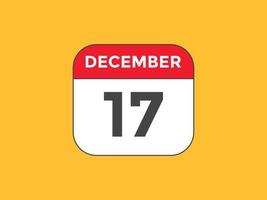 december 17 calendar reminder. 17th december daily calendar icon template. Calendar 17th december icon Design template. Vector illustration