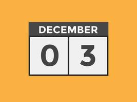 december 3 calendar reminder. 3rd december daily calendar icon template. Calendar 3rd december icon Design template. Vector illustration