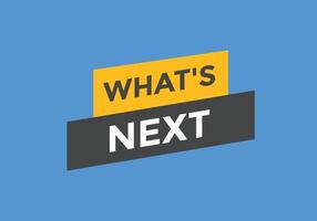 whats next text button. Best service speech bubble. whats next Colorful web banner. vector illustration