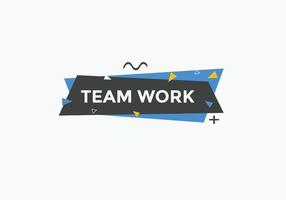 Team work text button. speech bubble. Team work Colorful web banner. vector illustration