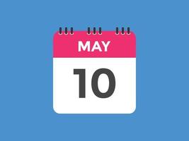 may 10 calendar reminder. 10th may daily calendar icon template. Calendar 10th may icon Design template. Vector illustration