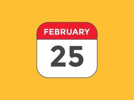 february 25 calendar reminder. 25th february daily calendar icon template. Calendar 25th february icon Design template. Vector illustration