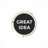 Great idea text button. Great idea speech bubble. Great idea text web template Vector Illustration.