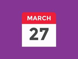 march 27 calendar reminder. 27th march daily calendar icon template. Calendar 27th march icon Design template. Vector illustration