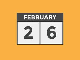 february 26 calendar reminder. 26th february daily calendar icon template. Calendar 26th february icon Design template. Vector illustration