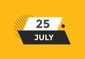 july 25 calendar reminder. 25th july daily calendar icon template. Calendar 25th july icon Design template. Vector illustration