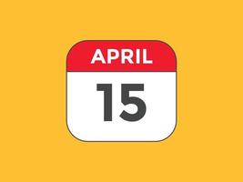 april 15 calendar reminder. 15th april daily calendar icon template. Calendar 15th april icon Design template. Vector illustration