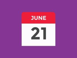 june 21 calendar reminder. 21th june daily calendar icon template. Calendar 21th june icon Design template. Vector illustration