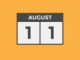 august 11 calendar reminder. 11th august daily calendar icon template. Calendar 11th august icon Design template. Vector illustration