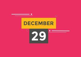 december 29 calendar reminder. 29th december daily calendar icon template. Calendar 29th december icon Design template. Vector illustration