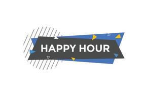 Happy hour button. Happy hour text web template. speech bubble vector