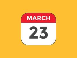 Recordatorio del calendario del 23 de marzo. Plantilla de icono de calendario diario del 23 de marzo. plantilla de diseño de icono de calendario 23 de marzo. ilustración vectorial vector