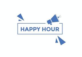 Happy hour button. Happy hour text web template. speech bubble vector