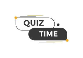 Quiz time button. Quiz time speech bubble. Quiz time text web template. Vector Illustration.