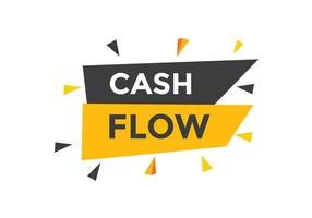 Cash flow text button. speech bubble. Cash flow label sign template vector