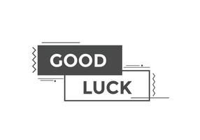 Good luck text button. speech bubble. Good luck text web template Vector Illustration.