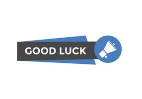 Good luck text button. speech bubble. Good luck text web template Vector Illustration.