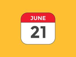 june 21 calendar reminder. 21th june daily calendar icon template. Calendar 21th june icon Design template. Vector illustration