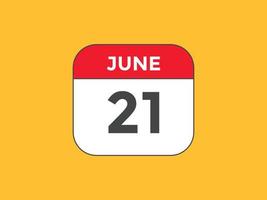 june 21 calendar reminder. 21th june daily calendar icon template. Calendar 21th june icon Design template. Vector illustration