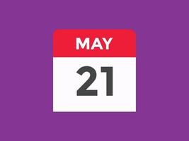 may 21 calendar reminder. 21th may daily calendar icon template. Calendar 21th may icon Design template. Vector illustration