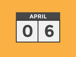 april 6 calendar reminder. 6th april daily calendar icon template. Calendar 6th april icon Design template. Vector illustration